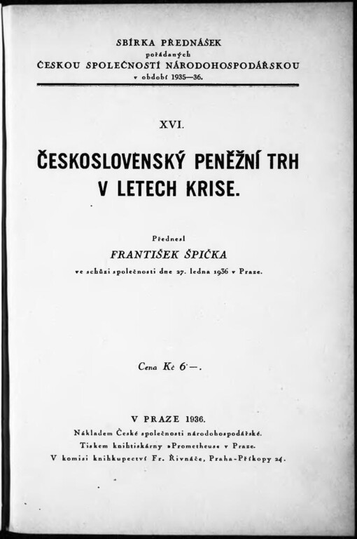 Československý peněžní trh v letech krise: Přednesl František Špička ve schůzi [České] společnosti [národohospodářské] dne 27. ledna 1936 v Praze