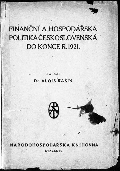 Finanční a hospodářská politika Československá do konce r. 1921 napsal Alois Rašín
