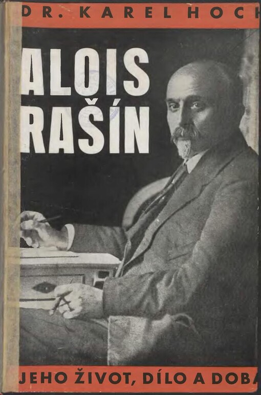 Alois Rašín : jeho život, dílo a doba / Karel Hoch