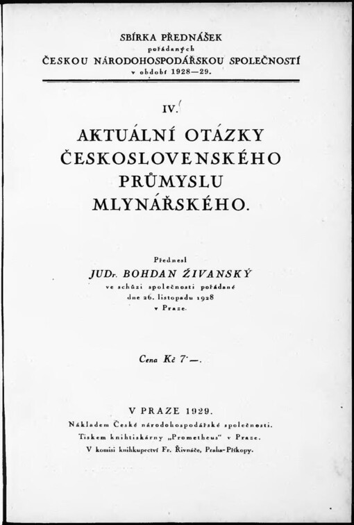 Aktuální otázky československého průmyslu mlynářského: přednesl Bohdan Živanský ve schůzi společnosti pořádané dne 26. listopadu 1928 v Praze