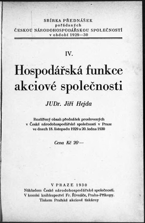 Hospodářská funkce akciové společnosti : rozšířený obsah přednášek proslovených v České národohospodářské společnosti v Praze ve dnech 18. listopadu 1929 a 20. ledna 1930 / Jiří Hejda