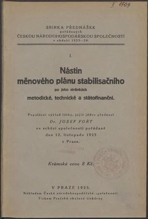 Nástin měnového plánu stabilisačního po jeho stránkách metodické, technické a státofinanční / přednesl Josef Fořt ve schůzi Společnosti pořádané dne 12. listopadu 1923 v Praze