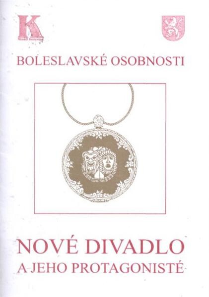 Boleslavské osobnosti. Nové divadlo a jeho protagonisté