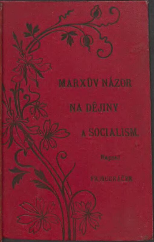 Marxův názor na dějiny a socialism. Populárně napsal František Modráček