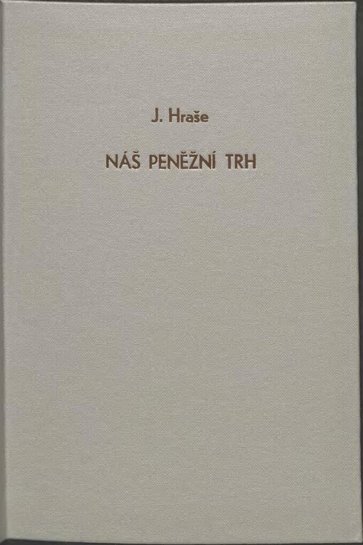 Náš peněžní trh / přednesl Josef Hraše ve schůzi společnosti pořádané dne 11. listopadu 1929 v Praze