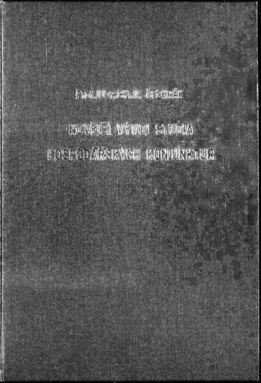 Novější vývoj studia hospodářských konjunktur: Přednesl Cyril Čechrák ve schůzi Společnosti dne 19. února 1940 v Praze