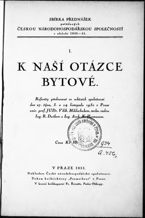 K naší otázce bytové: Referáty přednesené ve schůzích společnosti dne 27. října, 3. a 24. listopadu 1930 v Praze univ. prof. JUDr. Vilib. Mildschuhem, techn. radou Ing. R. Duškem a Ing. Arch. K. Hermanem