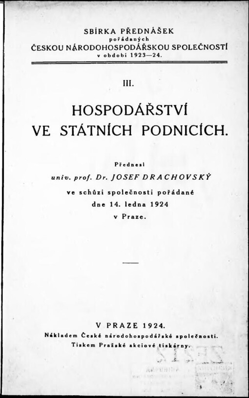 Hospodářství ve státních podnicích : přednesl Josef Drachovský ve schůzi společnosti pořádané dne 14. ledna 1924 v Praze