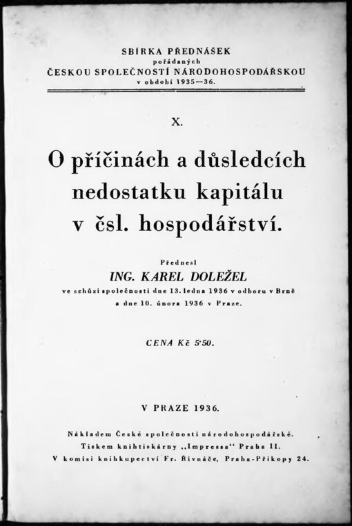 O příčinách a důsledcích nedostatku kapitálu v čsl. hospodářství: Přednesl Ing. Karel Doležel ve schůzi [České] společnosti [národohospodářské] dne 13. ledna 1936 v odboru v Brně a dne 10. února 1936 v Praze