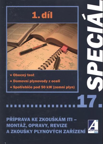 Příprava ke zkouškám ITI - montáž, opravy, revize a zkoušky plynových zařízení.1. díl,Obecný test, domovní plynovody z oceli, spotřebiče pod 50 kW (zemní plyn)