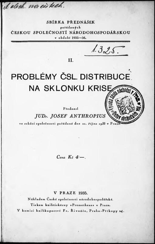 Problémy čsl. distribuce na sklonku krise: Přednesl JUDr. Josef Anthropius ve schůzi Společnosti, pořádané dne 21. října 1935 v Praze