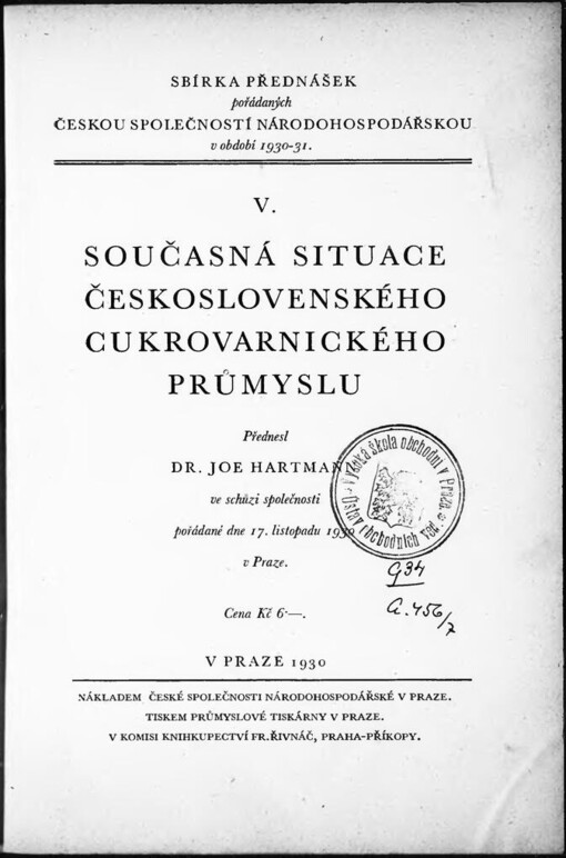 Současná situace československého cukrovarnického průmyslu: Přednesl Dr. Joe Hartmann ve schůzi společnosti, pořádané dne 17. listopadu 1930 v Praze