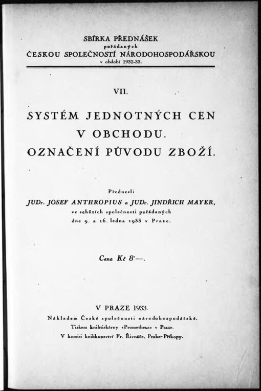 Systém jednotných cen v obchodu. Označení původu zboží: Přednesli Josef Anthropius a Jindřich Mayer ve schůzích pořádaných dne 9. a 16. ledna 1933 v Praze