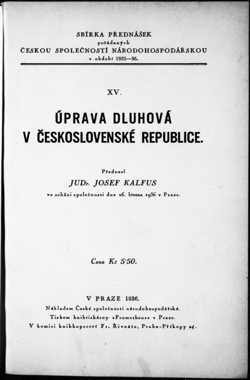 Úprava dluhová v Československé republice: Přednesl Josef Kalfus ve schůzi [České] společnosti [národohospodářské] dne 16. března 1936 v Praze