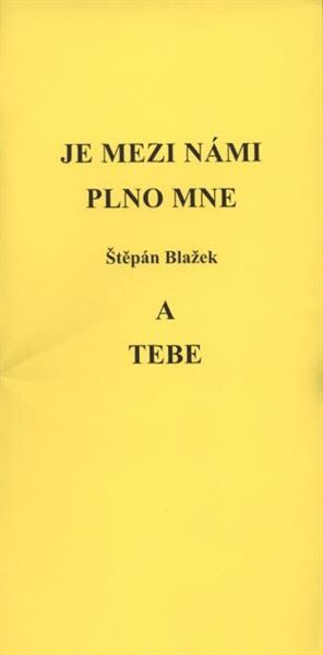 Je mezi námi plno mne a tebe