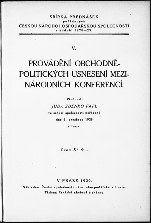 Provádění obchodně-politických usnesení mezinárodních konferencí: Přednesl JUDr. Zdenko Fafl ve schůzi společnosti pořádané dne 3. prosince 1928 v Praze