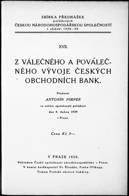 Z válečného a poválečného vývoje českých obchodních bank: přednesl Antonín Pimper ve schůzi společnosti pořádané dne 8. dubna 1929 v Praze