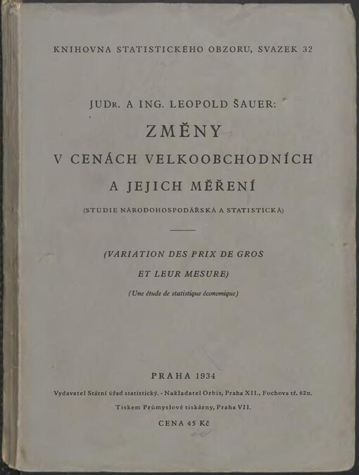 Změny v cenách velkoobchodních a jejich měření : (studie národohospodářská a statistická) = Variation des prix de gros et leur mesure : (une étude de statistique économique) / Leopold Šauer