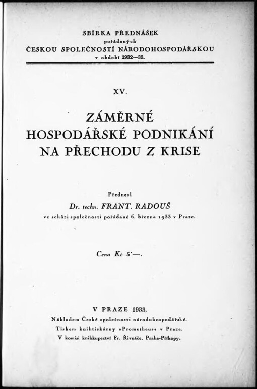 Záměrné hospodářské podnikání na přechodu z krise: přednesl Frant. Radouš ve schůzi společnosti pořádané 6. března 1933 v Praze