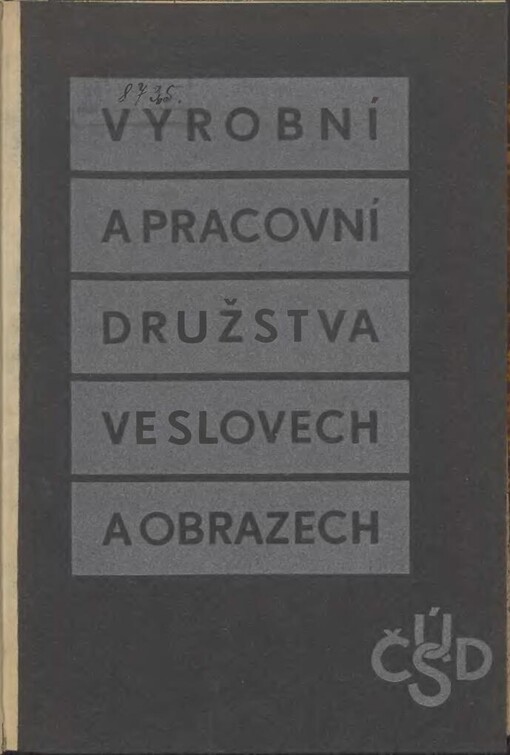 Výrobní a pracovní družstva ve slovech a obrazech / sestavili Josef Jůza a Emil Strnad