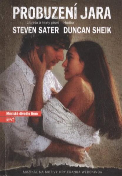 Steven Sater, Duncan Sheik, Probuzení jara : muzikál na motivy hry Franka Wedekinda : čtvrtá inscenace sezony 2009/2010 : premiéra 21. listopadu 2009 na Hudební scéně Městského divadla Brno = (Spring awakening)