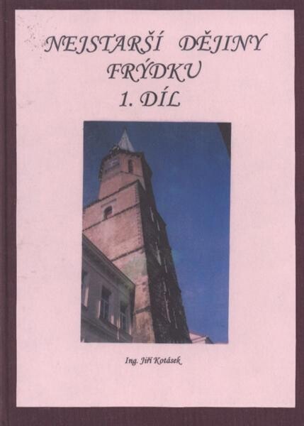 Nejstarší dějiny Frýdku.1. díl