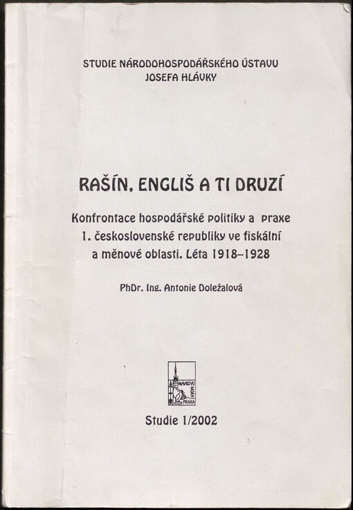 Rašín, Engliš a ti druzí: konfrontace hospodářské politiky a praxe 1. československé republiky ve fiskální a měnové oblasti. Léta 1918-1928