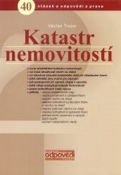 Katastr nemovitostí v otázkách a odpovědích: [40 otázek a odpovědí z praxe]