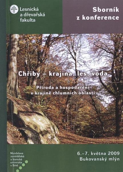 Chřiby - krajina, les, voda : příroda a hospodaření v krajině chlumních oblastí : sborník z konference - 6.-7. května 2009, Bukovanský mlýn : s CD prezentací