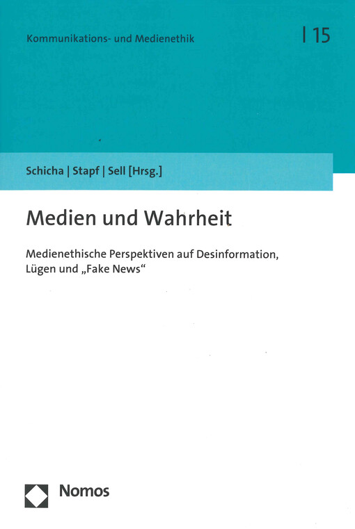 Medien und Wahrheit : medienethische Perspektiven auf Desinformation, Lügen und „Fake News