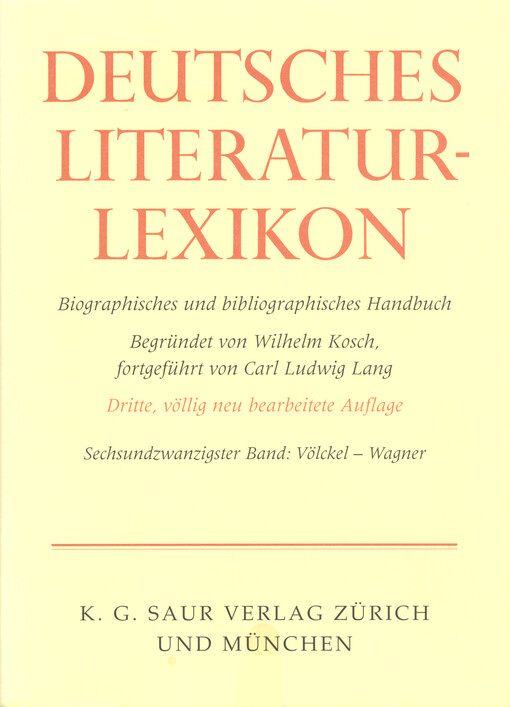 Deutsches Literatur-Lexikon : biographisches-bibliographisches Handbuch. Sechsundzwanzigster Band, Völckel - Wagner