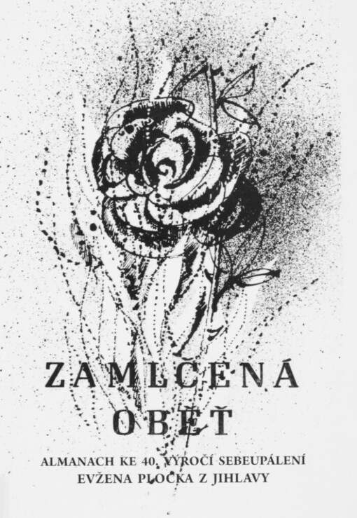 Zamlčená oběť: almanach ke 40. výročí sebeupálení Evžena Plocka z Jihlavy