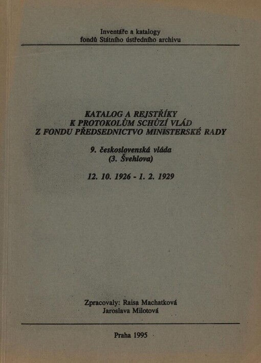 Katalog a rejstříky k protokolům schůzí vlád z fondu Předsednictvo ministerské rady :9. československá vláda (3. Švehlova) 12.10.1926-1.2.1929