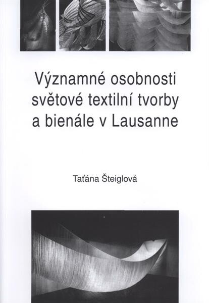 Významné osobnosti světové textilní tvorby a bienále v Lausanne