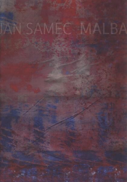 Jan Samec : malba : [Mezinárodní muzeum keramiky v Bechyni, Bechyně, zámecký pivovar, 1.5.-19.7.2009