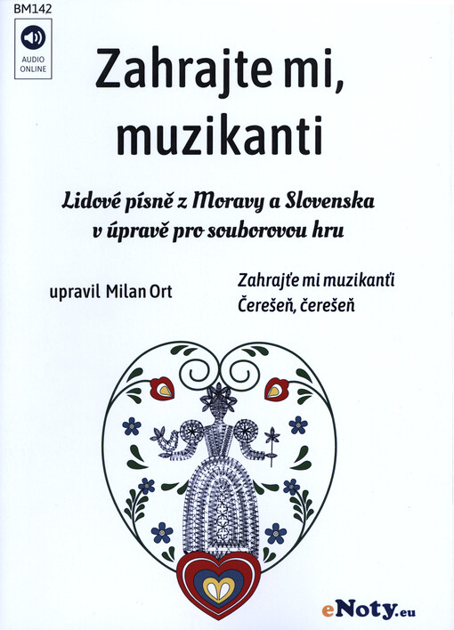 Zahrajte mi, muzikanti : lidové písně z Moravy a Slovenska v úpravě pro souborovou hru