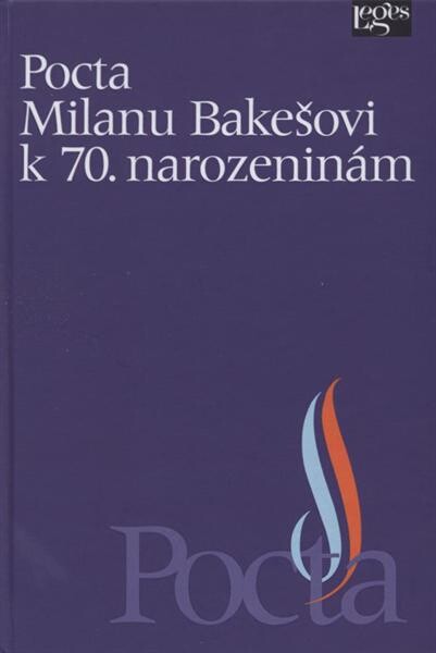 Pocta prof. JUDr. Milanu Bakešovi, DrSc., k 70. narozeninám