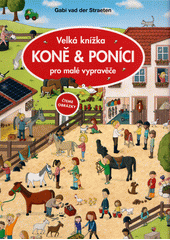 Koně & poníci : velká knížka pro malé vypravěče  (odkaz v elektronickém katalogu)