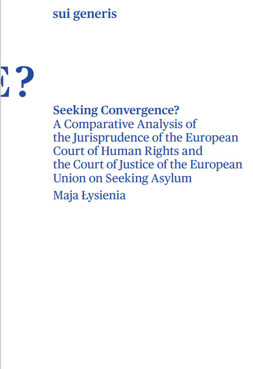 Seeking convergence? : A Comparative analysis of the jurisprudence  of the European court of human rights  and the court of justice of the European Union  on seeking asylum