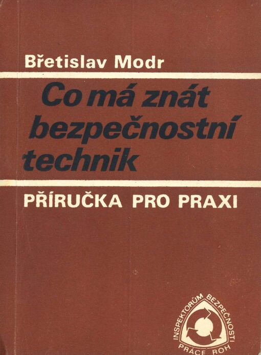 Co má znát bezpečnostní technik : příručka pro praxi