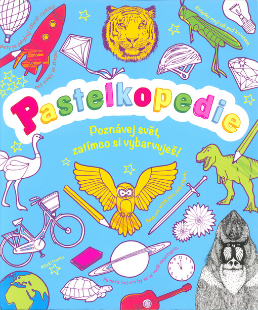 Pastelkopedie : poznávej svět, zatímco si vybarvuješ!