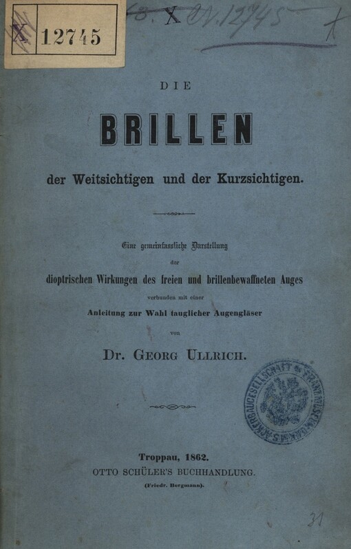 Brillen der Weitsichtigen und der Kurzsichtigen: eine gemeinfassliche Darstellung der dioptrischen Wirkungen des freien und brillenbewaffneten Auges verbunden mit einer Anleitung zur Wahl tauglicher Augengläser