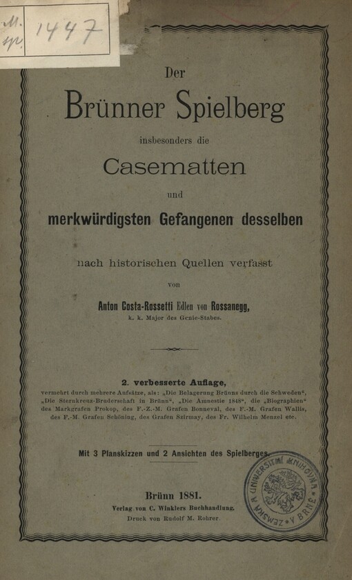 Der Brünner Spielberg insbesonders die Casematten und merkwürdigsten Gefangenen desselben nach historischen Quellen verfast von Anton Costa-Rossetti von Rossanegg