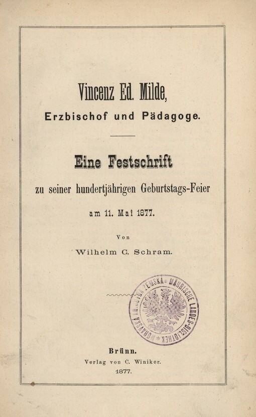 Vincenz Ed. Milde, Erzbischof und Pädagoge :eine Festschrift zu seiner hundertjährigen Geburtstage-Feier am 11. Mai 1877