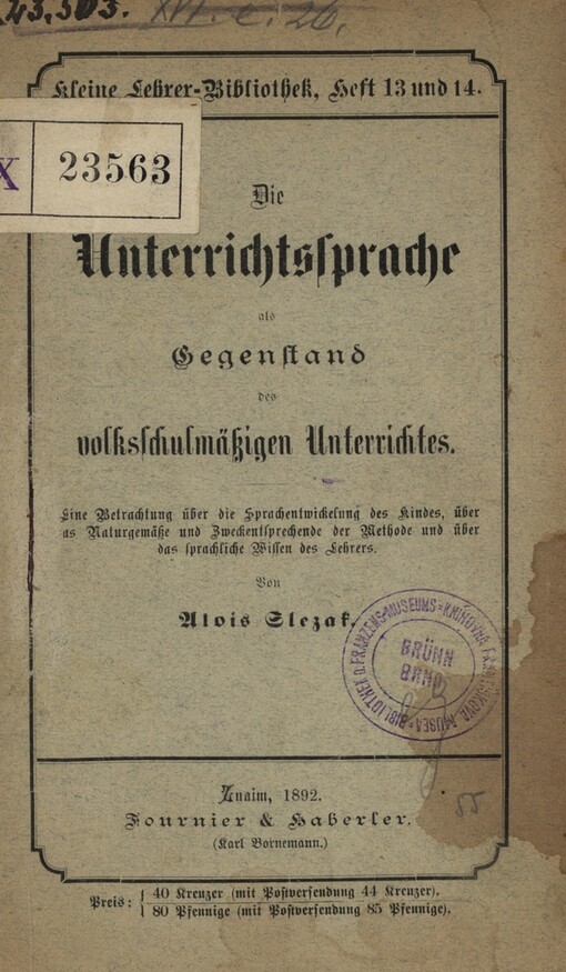 Die Unterrichtssprache als Gegenstand des volksschulmässigen Unterrichtes :eine Betrachtung über die Sprachentwickelung des Kindes, über das Naturgemässe und Zweckentsprechende der Methode und über das sprachliche Wissen des Lehrers