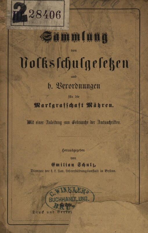 Sammlung von Volksschulgesetzen und h. Verordnungen für die Markgrafschaft Mähren :mit einer Anleitung zum Gebrauche der Amtsschriften