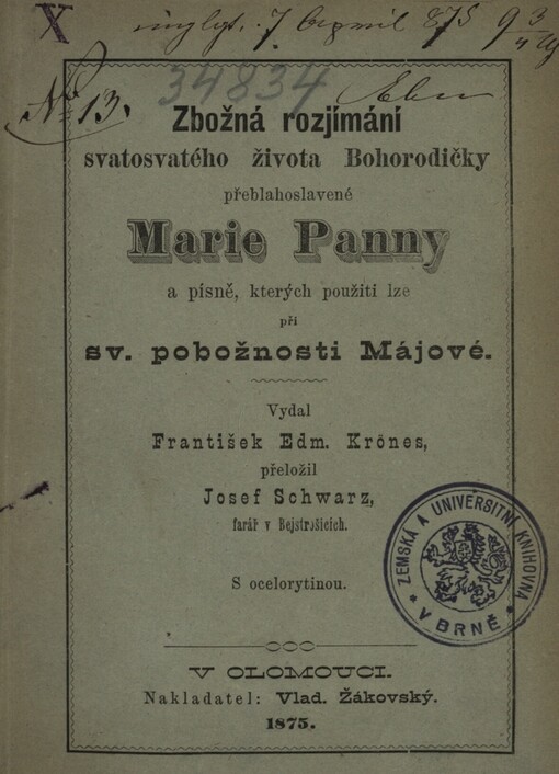 Zbožná rozjímání svatosvatého života Bohorodičky přeblahoslavené Marie Panny a písně, kterých použíti lze při sv. pobožnosti Májové