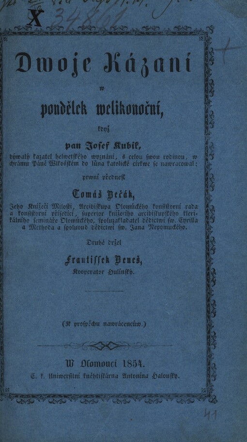 Dwoje kázání w pondělek welikonoční, když pan Josef Kubík, býwalý kazatel helwetského wyznání, s celou swou rodinou, w chrámu Páně Wlkošském do lůna katolické církwe se nawracowal