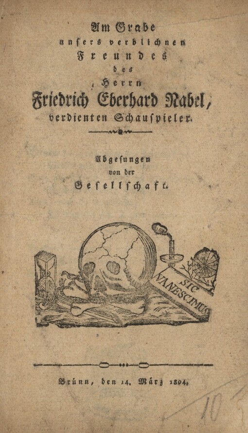 Am Grabe unsers verblichnen Freundes des Herrn Friedrich Eberhard Nabel, verdienten Schauspielen :Abgesungen von der Gesellschaft. Brünn, den 14. März 1804