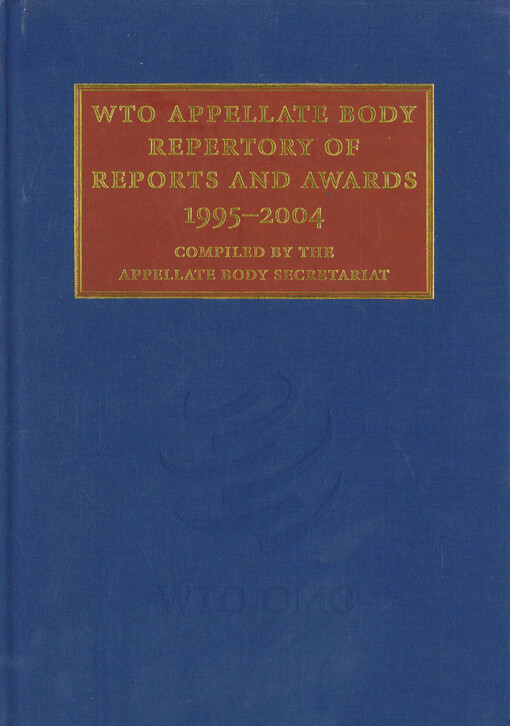 WTO appellate body repertory of reports and awards : 1995-2004